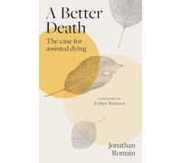 A Better Death: The Case for Assisted Dying