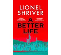 A Better Life: a new 2026 literary novel exploring the politics of immigration, by Sunday Times bestselling author and Orange Prize winner