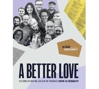 A Better Love: 18 stories of meeting Jesus in the tension of faith and sexuality