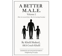 A Better M.A.L.E. (Men Are Learned Early) Volume 2