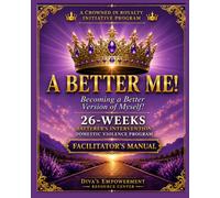 A BETTER ME: Becoming A Better Version of Myself: FACILITATOR'S MANUAL