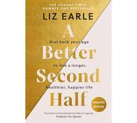 A Better Second Half: Dial Back Your Age to Live a Longer, Healthier, Happier Life. the Number 1 Sunday Times Bestseller 224