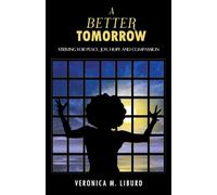 A Better Tomorrow: Striving For Peace, Joy, Hope and Compassion