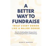 A Better Way to Fundraise - Treat Every Donor Like a Major Donor: How AI is Enabling Major Giving at Scale - And Reshaping the Future of Philanthropy
