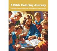 A Bible Coloring Journey: Coloring God's Great Stories from Genesis to Revelation