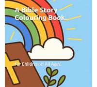 A Bible Story Colouring Book.: For Children of All Ages. (Colouring Books by Abisola Omeje.)