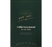 A Bible Verse Journal for New Moms - Faith, Milestones & Letters to Your Baby: A 52-W uided Keepsake for Baby's First Year - Weekly Scripture, Prayer, Growth Tracker & Monthly Letters