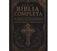 A Bíblia Completa - Edição de Colecionador: Os 66 Livros Originais do Antigo e Novo Testamento | Versão King James com Introdução | Formato Clássico de Duas Colunas com Letra Grande