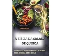 A Bíblia Da Salada de Quinoa