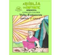 A BÍBLIA DO INFANTE APRESENTA: LIVRO DE COLORIR - VELHO TESTAMENTO: ABRAÃO E ISAQUE - VOLUME 3 DE 49