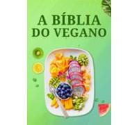 A Bíblia Do Vegano (ebook)