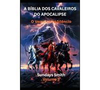 A Bíblia dos Cavaleiros do Apocalipse: O Veredito do Silêncio (A Revelação Final)
