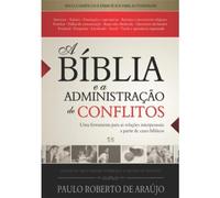 A Bíblia e a Administração de Conflitos. Uma Ferramenta Para as Relações Interpessoais a Partir de Cases Bíblicos