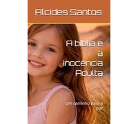A bíblia e a inocência Adulta: Um caminho para a paz