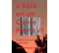 A Bíblia em um Grande Poema VII: Orvalho de um novo amanhecer