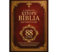 A Bíblia Etíope Completa em Português (88 livros): Escrituras Antigas Incluindo Apócrifos, Enoque, Jubileus, Meqabyan e Escritos Canônicos Ortodoxos com Contexto Histórico