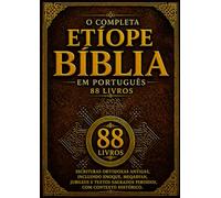 A Bíblia Etíope Completa em Português (88 livros): Escrituras Ortodoxas Antigas, incluindo Enoque, Meqabyan, Jubileus e textos sagrados perdidos, com contexto histórico