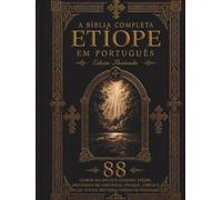 A Bíblia Etíope Completa em português: Edição Ilustrada - Todos os 88 livros com 241 gravuras de Gustave Doré, incluindo os Apócrifos Perdidos, o Livro de Enoque, os Jubileus, Meqabyan e as Escrituras