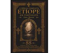 A Bíblia Etíope Completa em português: Edição Ilustrada - Todos os 88 livros com 241 gravuras de Gustave Doré, incluindo os Apócrifos Perdidos, o Livro de Enoque, os Jubileus, Meqabyan e as Escrituras