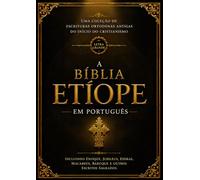 A Bíblia Etíope em Português (Letra Grande - Fonte 16): Uma Coleção de Escrituras Ortodoxas Antigas do início do Cristianismo, incluindo Enoque, ... Macabeus, Baruque e Outros Escritos Sagrados