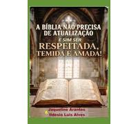 A Bíblia não precisa de correção ou atualização. E sim ser Respeitada, Temida e Amada! (Livros com Tematica Biblico e Teológico)