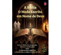 A Bíblia O Medo Escrito em Nome de Deus