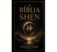 A Bíblia Shen: Sabedoria Taoísta e os Cinco Elementos - Meditação, Qi Gong e Consciência da Respiração para a Harmonia da Mente, do Corpo e do ... Longa e Pacífica (Religião e Espiritualidade)