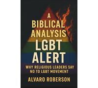 A Biblical Analysis- LGBT Alert: Why Religious Leaders Say No to LGBT Movement