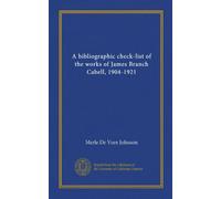 A bibliographic check-list of the works of James Branch Cabell, 1904-1921
