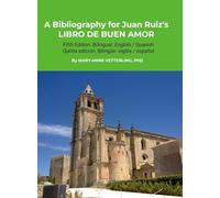 A Bibliography for Juan Ruiz's LIBRO DE BUEN AMOR, Fifth Edition: Fifth Edition. Bilingual: English-Spanish / Edición bilingüe: inglés-español