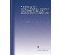 A bibliography of bilingual-bicultural preschool material for the Spanish speaking child : Supplement 1