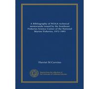 A Bibliography of NOAA technical memoranda issued by the Southeast Fisheries Science Center of the National Marine Fisheries, 1972-1993