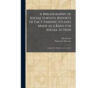 A Bibliography of Social Surveys: Reports of Fact-Finding Studies Made as a Basis for Social Action: Arranged by Subjects and Localities