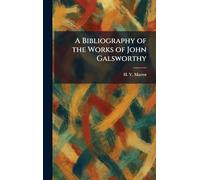 A Bibliography of the Works of John Galsworthy