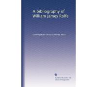 A bibliography of William James Rolfe