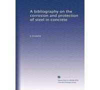 A bibliography on the corrosion and protection of steel in concrete
