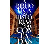 A biblioteca das histórias não contadas