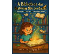 A Biblioteca das Histórias não Contadas (Universo da Imaginação)
