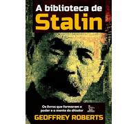 A biblioteca de Stalin: Os livros que formaram o poder e a mente do ditador