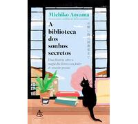 A biblioteca dos sonhos secretos. Uma historia sobre a magia dos livros e seu poder de conectar pessoas (Em Portugues do Brasil)