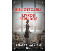 A bibliotecária dos livros perdidos - Uma história sobre coragem durante a Segunda Guerra Mundial, da mesma autora de “A bibliotecária dos livros queimados”