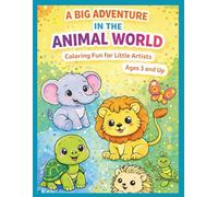 A Big Adventure in the Animal World: Coloring Fun for Little Artists - Ages 3 and Up (My Coloring Universe - The World in Pictures)