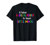 A Big Bladder Little Minds, divertido humor escolar para profesores Camiseta
