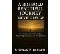 A Big Bold Beautiful Journey Movie Review: An Immersive Companion Guide to Storytelling, Emotion, and the Power of Cinema