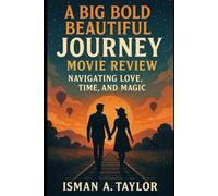 A Big Bold Beautiful Journey Movie Review: Navigating Love, Time, and Magic