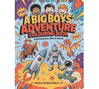 A Big Boys' Adventure Colouring Book-Cool Creatures, Cars, Bots & Sports for Boys Ages 6-12: An EPIC Action-Packed Coloring Activities with Dragons, ... (Calm & Cozy™ Coloring Book Collection)