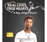 A Big, Bright Heart: Real Lives, True Hearts.