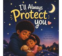 A Big Brother & Little Sister Story: A Heartwarming Big Brother & Little Sister Picture Book About Love, Courage, and Family (Family Heart Collection)