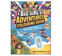 A Big Girl's Big Adventure: A Calm Cosy Colouring Book for Curious, Brave & Creative Girls (Ages 6-12) | 40 Images to Inspire