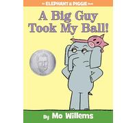 A Big Guy Took My Ball!-An Elephant and Piggie Book: 19